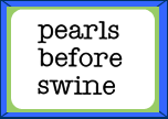 Pearls before Swine